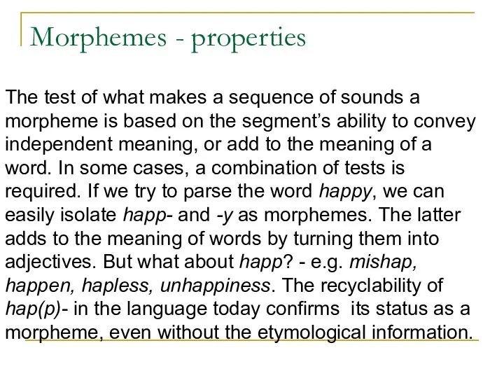 Morphemes - properties The test of what makes a sequence of sounds