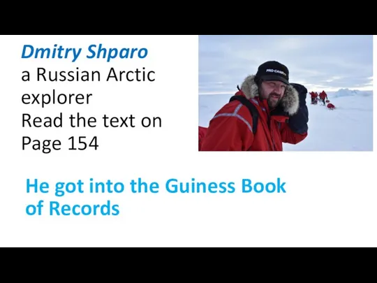 Dmitry Shparo a Russian Arctic explorer Read the text on Page 154