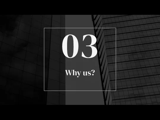 Why us? 03