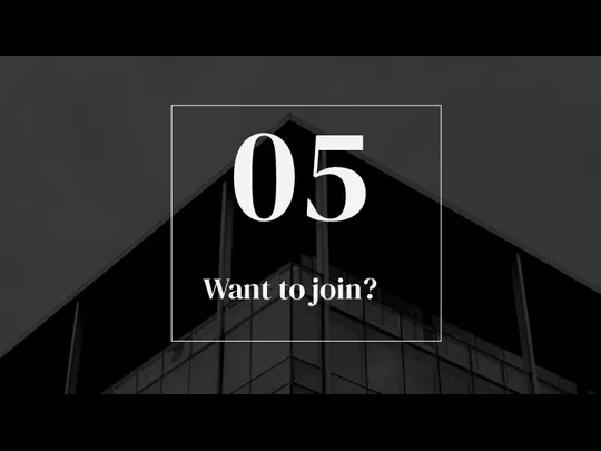 Want to join? 05
