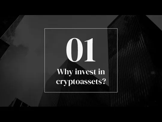 Why invest in cryptoassets? 01
