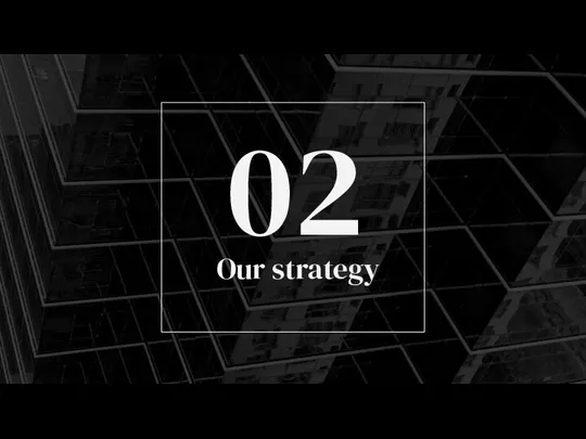 Our strategy 02