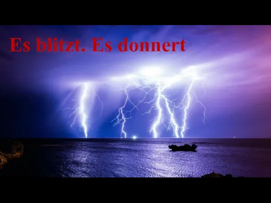 Es blitzt. Es donnert