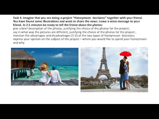 Task 4. Imagine that you are doing a project “Honeymoon decisions” together