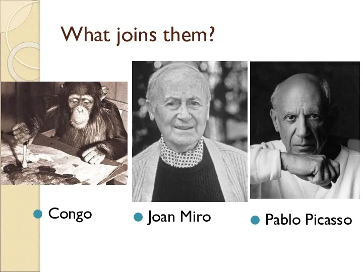 What joins them? Congo Pablo Picasso Joan Miro