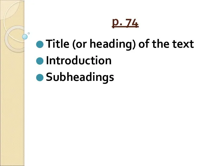 p. 74 Title (or heading) of the text Introduction Subheadings