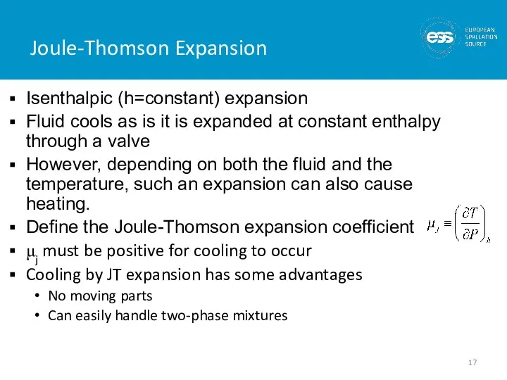 Joule-Thomson Expansion Isenthalpic (h=constant) expansion Fluid cools as is it is expanded