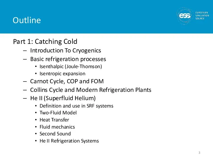 Outline Part 1: Catching Cold Introduction To Cryogenics Basic refrigeration processes Isenthalpic