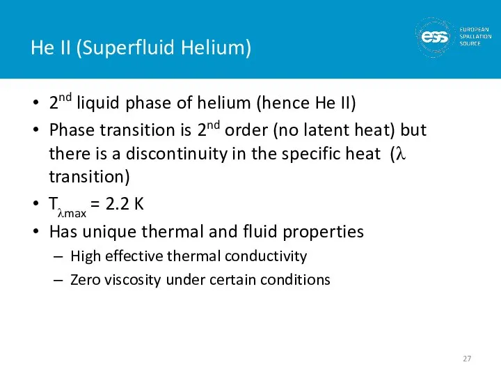 He II (Superfluid Helium) 2nd liquid phase of helium (hence He II)