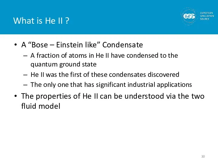 What is He II ? A “Bose – Einstein like” Condensate A