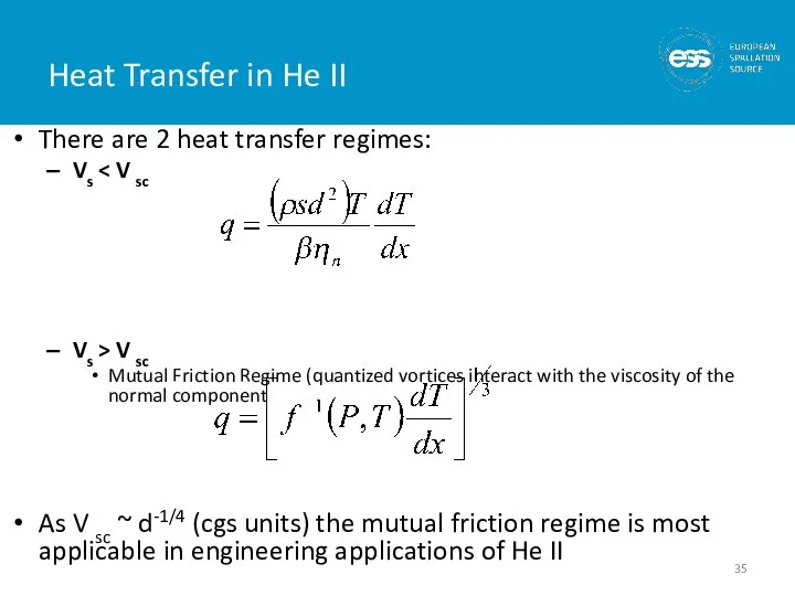 Heat Transfer in He II There are 2 heat transfer regimes: Vs