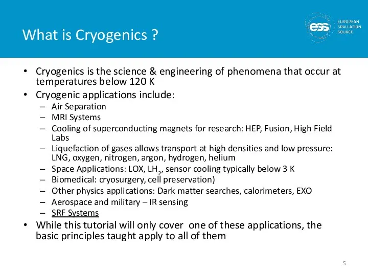 What is Cryogenics ? Cryogenics is the science & engineering of phenomena