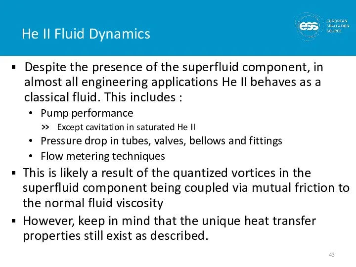 He II Fluid Dynamics Despite the presence of the superfluid component, in
