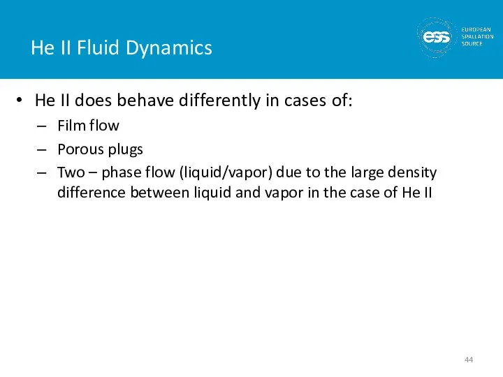 He II Fluid Dynamics He II does behave differently in cases of: