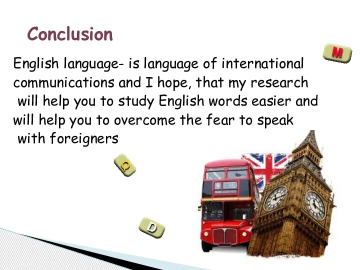 English language- is language of international communications and I hope, that my