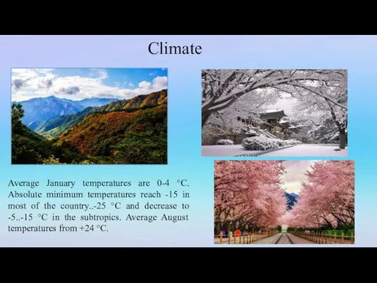 Climate Average January temperatures are 0-4 °C. Absolute minimum temperatures reach -15