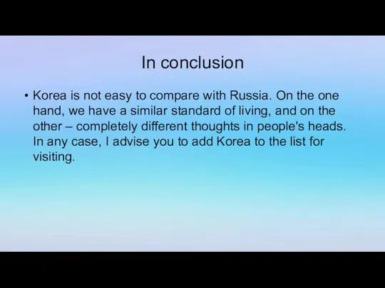 In conclusion Korea is not easy to compare with Russia. On the
