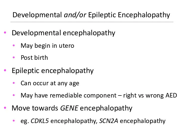 Developmental and/or Epileptic Encephalopathy Developmental encephalopathy May begin in utero Post birth