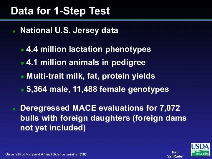 National U.S. Jersey data 4.4 million lactation phenotypes 4.1 million animals in