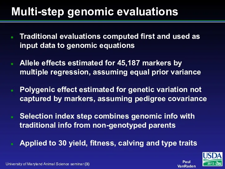 Multi-step genomic evaluations Traditional evaluations computed first and used as input data