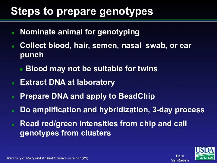 Steps to prepare genotypes Nominate animal for genotyping Collect blood, hair, semen,