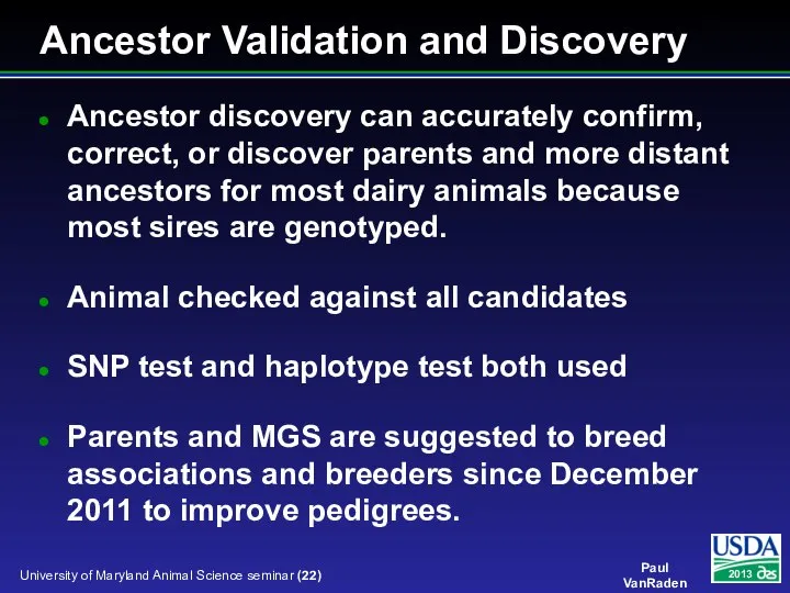 Ancestor Validation and Discovery Ancestor discovery can accurately confirm, correct, or discover