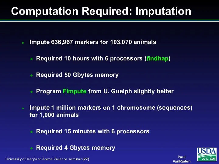 Impute 636,967 markers for 103,070 animals Required 10 hours with 6 processors