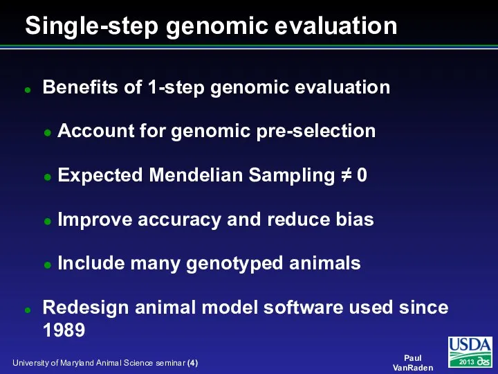 Benefits of 1-step genomic evaluation Account for genomic pre-selection Expected Mendelian Sampling