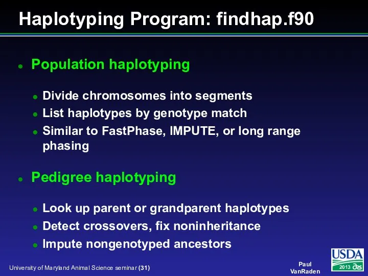 Haplotyping Program: findhap.f90 Population haplotyping Divide chromosomes into segments List haplotypes by