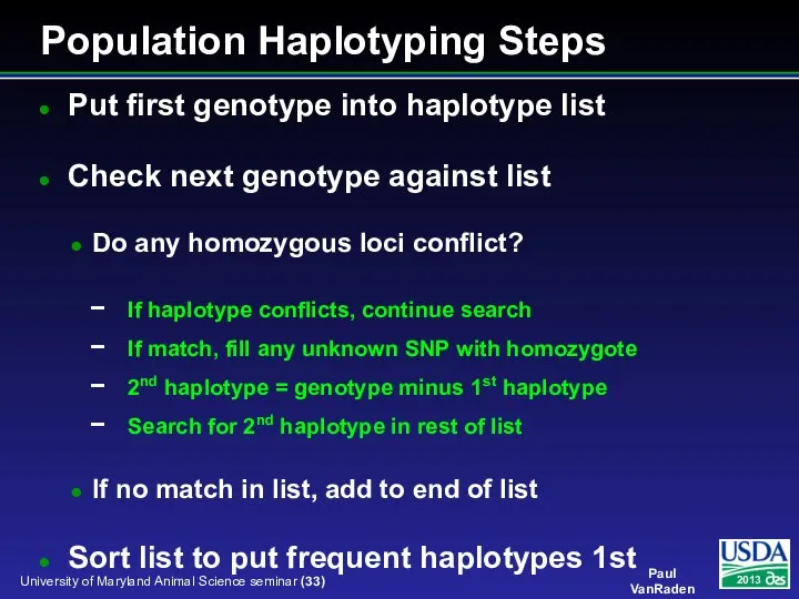 Population Haplotyping Steps Put first genotype into haplotype list Check next genotype