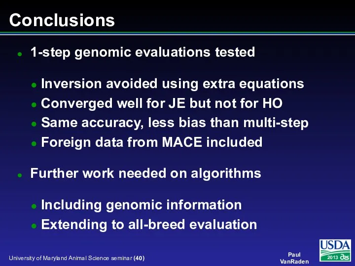 Conclusions 1-step genomic evaluations tested Inversion avoided using extra equations Converged well