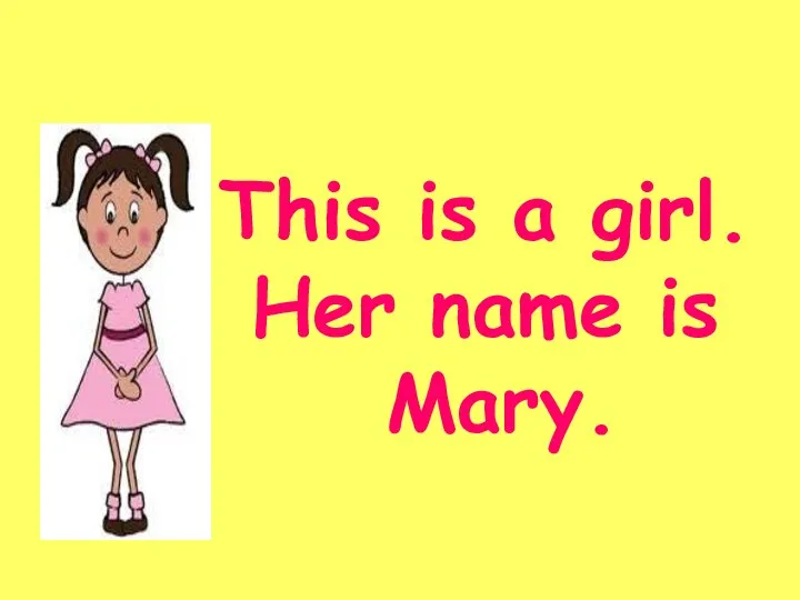 This is a girl. Her name is Mary.