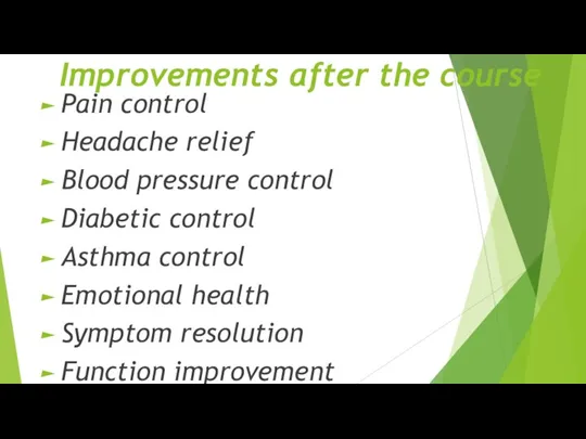 Improvements after the course Pain control Headache relief Blood pressure control Diabetic
