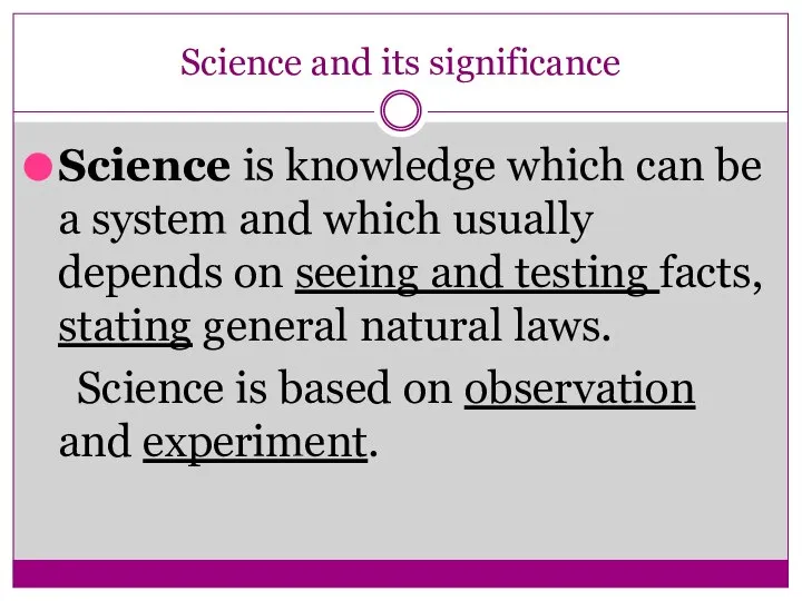 Science and its significance Science is knowledge which can be a system
