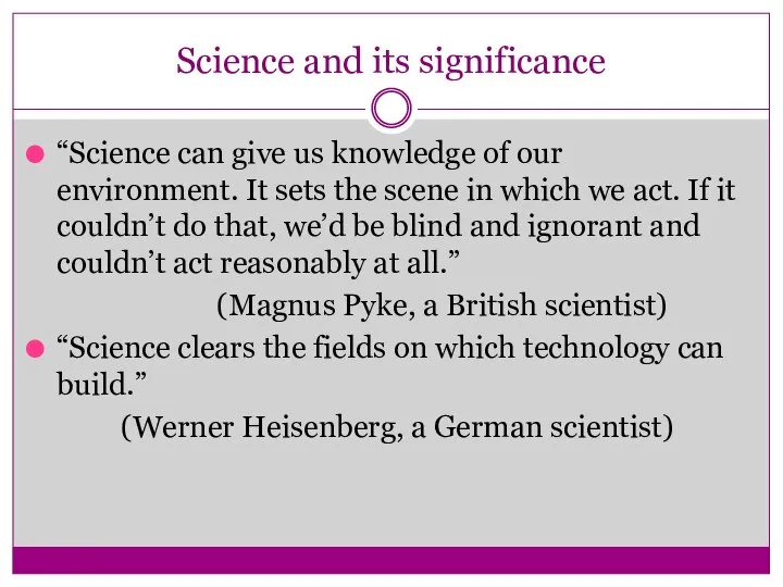 Science and its significance “Science can give us knowledge of our environment.