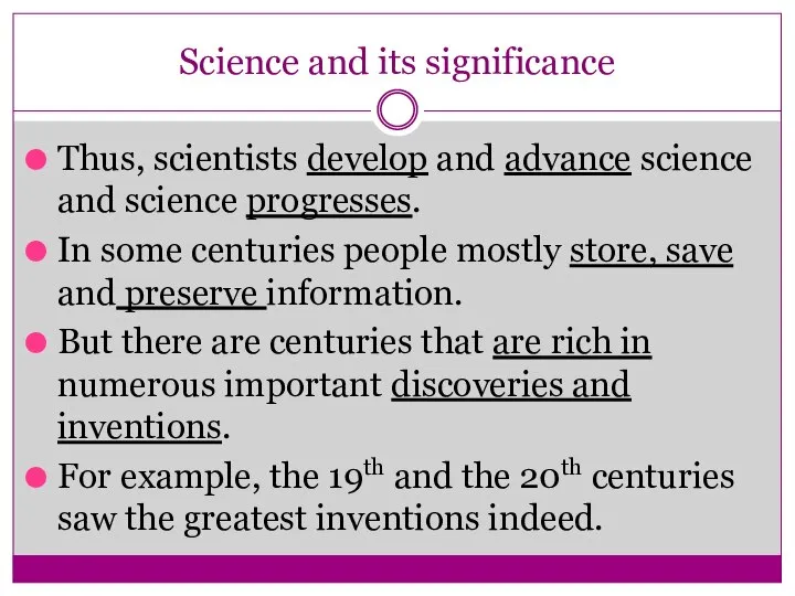 Science and its significance Thus, scientists develop and advance science and science