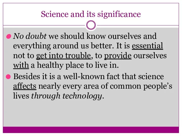 Science and its significance No doubt we should know ourselves and everything