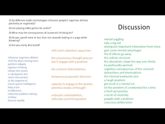 Discussion 1) Do different media technologies influence people’s cognitive abilities positively or