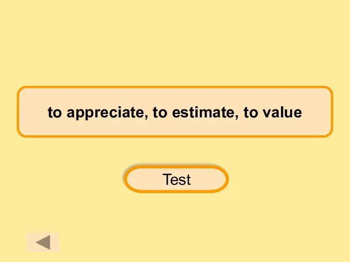 to appreciate, to estimate, to value Test