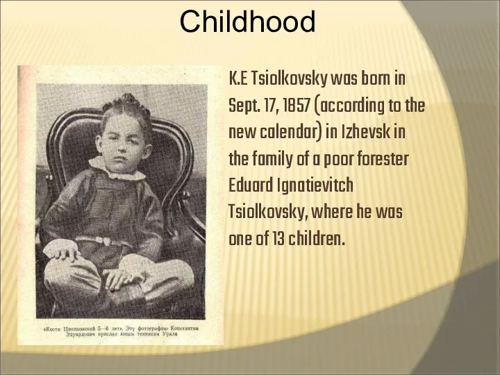 K.E Tsiolkovsky was born in Sept. 17, 1857 (according to the new