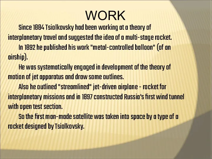 Since 1884 Tsiolkovsky had been working at a theory of interplanetary travel