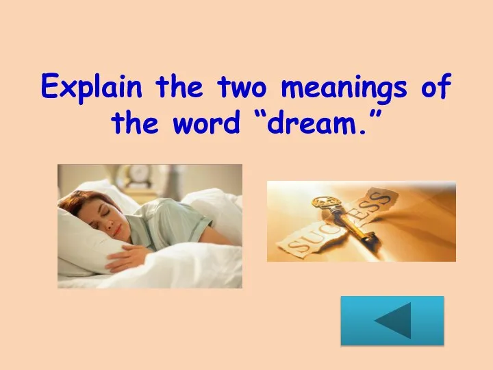 Explain the two meanings of the word “dream.”