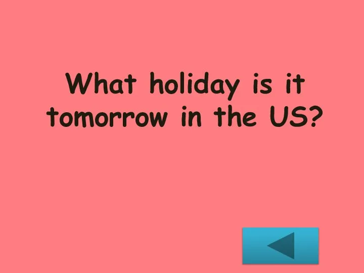 What holiday is it tomorrow in the US?