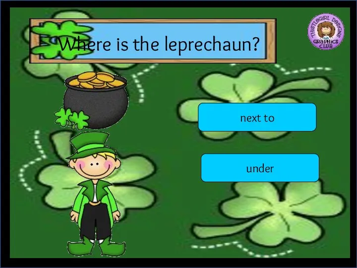 Where is the leprechaun? next to under