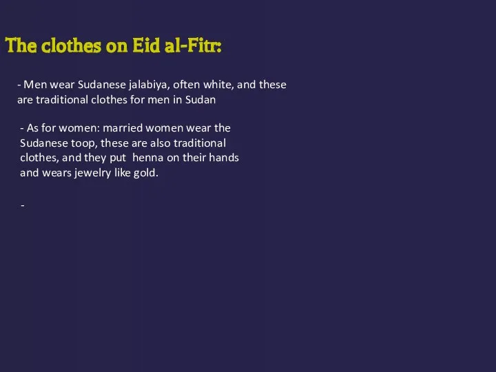 The clothes on Eid al-Fitr: - Men wear Sudanese jalabiya, often white,