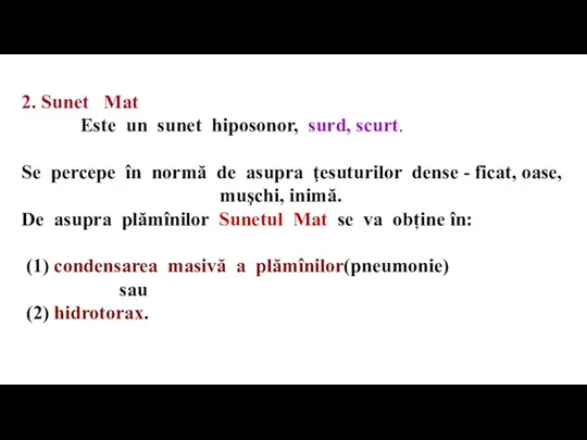 2. Sunet Mat Este un sunet hiposonor, surd, scurt. Se percepe în