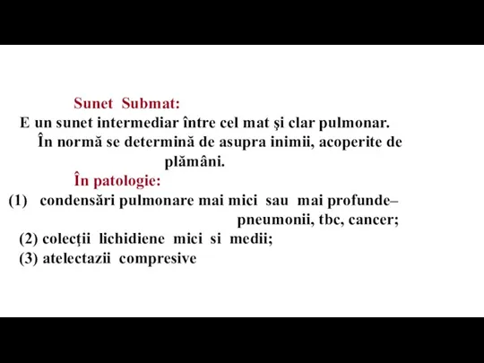 Sunet Submat: E un sunet intermediar între cel mat şi clar pulmonar.