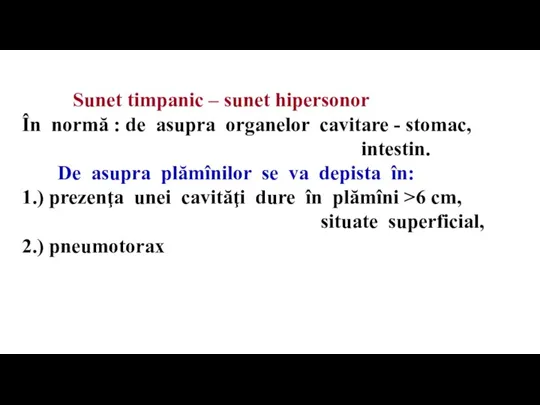 Sunet timpanic – sunet hipersonor În normă : de asupra organelor cavitare