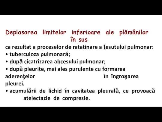 Deplasarea limitelor inferioare ale plămânilor în sus ca rezultat a proceselor de