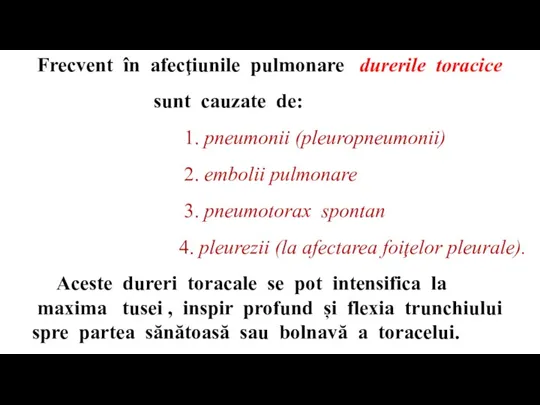 Frecvent în afecţiunile pulmonare durerile toracice sunt cauzate de: 1. pneumonii (pleuropneumonii)